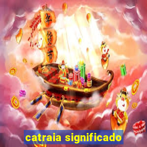 catraia significado